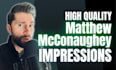 record a spot on matthew mcconaughey impression