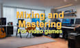 mixing and mastering music for video games