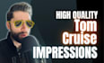 record a spot on tom cruise impression