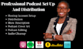 set up and distribute your podcast to spotify, apple, amazon music etc