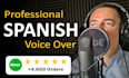 record a professional spanish voiceover  voz en español