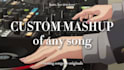 do mashups of any songs