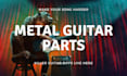 compose and record custom guitar parts for your metal track