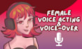 record a female voice over or voice acting