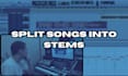 split songs into stems and or remove vocals
