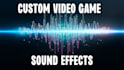 create  video game sound effects for your game project