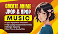 create anime, j pop, and k pop music