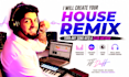 turn your favorite song into a professional house remix