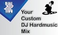 create a hardstyle, raw, hardcore, uptempo dj mix for you