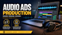 produce professional audio ads and commercials and promos