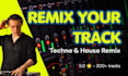 remix your song into techno and house