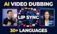 dub your video with ai voice and lip sync