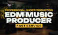 be your edm music producer in ghost production
