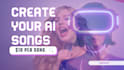 make your ai songs