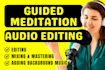 guided meditation audio editing, affirmation mixing, hypnosis mastering