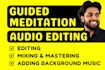 guided meditation audio editing, affirmation mixing, hypnosis mastering