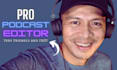 be your pro podcast audio editing consultant