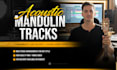 record custom acoustic mandolin tracks to enrich your music