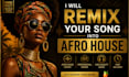 turn your song into an afro house remix