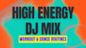 create a high energy dj mix for workouts and dance routine