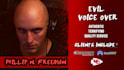 record an evil vo with sinister, dark, malevolent tones
