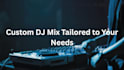 make a high quality dj set for you