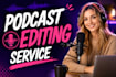 do audio and vidoe podcast editing, weekly and monthly podcast editing service