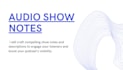 write episode descriptions and show notes for your podcast