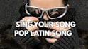 sing your song pop, latin song