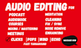 do audio editing, cleaning, syncing, mixing, repairing, and enhance your podcast