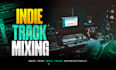 mix your indie track with professional music mixing and mastering