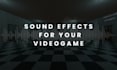 custom sound effects for your video game
