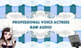 be your professional voice actress raw audio