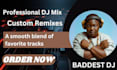 do a professional dj mix and remix