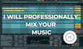 professionally mix your song, ep, or album