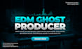 be your edm ghost producer