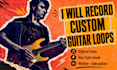 record professional guitar loops for beatmakers or producers
