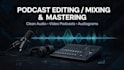 do professional podcast editing, mixing and mastering