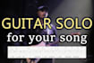 record a melodic guitar solo for your song