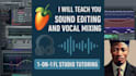 teach you vocal mixing and sound editing with fl studio