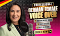 produce your most outstanding female german voice over project in 24h lead time
