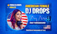 produce custom american female dj drops with fx or dry