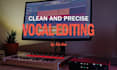 tune and edit your vocals to be ready to mix