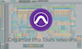 organize your pro tools sessions
