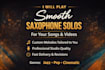 play smooth saxophone solos for your songs or videos