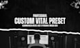 make a custom vital presets for you in 24 hours