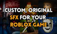 create custom sfx for your roblox game