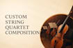 compose an original piece for string quartet