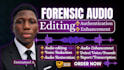 do forensic audio editing, cleanup, detect background voice, enhance any audio