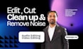 cut edit optimize remove noise from audio and video